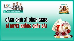Cách Chơi Xì Dách GG88 – Bí Quyết Không Cháy Bài