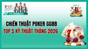 Chiến Thuật Poker GG88 – Top 5 Kỹ Thuật Thắng 2026