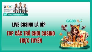 Live Casino là gì? Top các trò chơi Casino trực tuyến có Dealer thật hot nhất