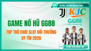 Game Nổ Hũ GG88: Top Trò Chơi Slot Đổi Thưởng Uy Tín 2026