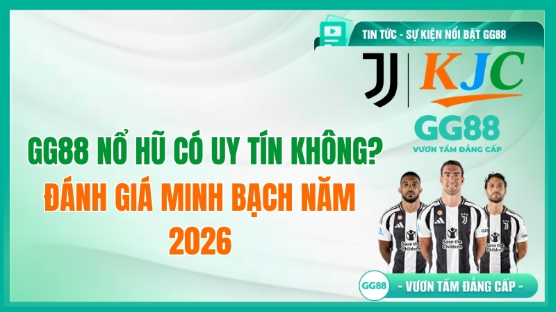 GG88 Nổ Hũ Có Uy Tín Không? Đánh Giá Minh Bạch Năm 2026