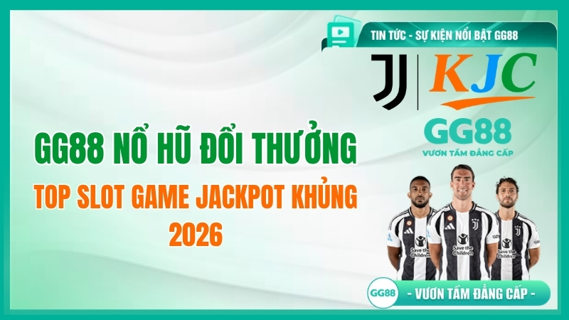 GG88 Nổ Hũ Đổi Thưởng: Top Slot Game Jackpot Khủng 2026
