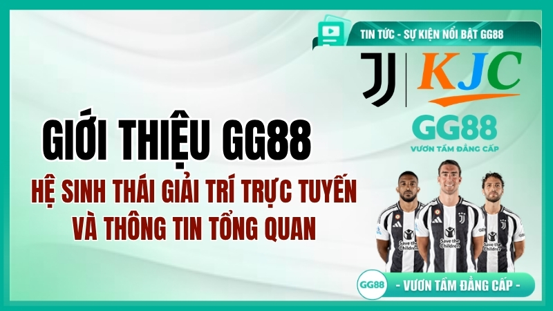Giới Thiệu GG88 | Hệ Sinh Thái Giải Trí Trực Tuyến Đẳng Cấp 2026