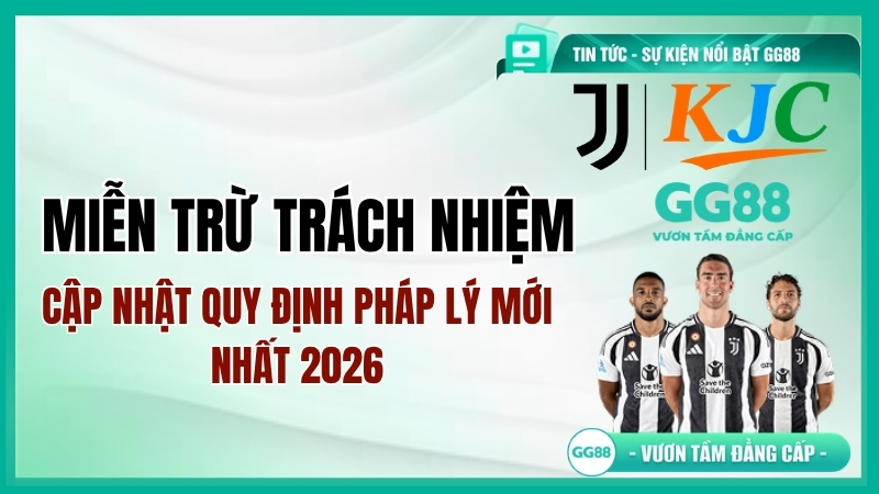 Miễn trừ trách nhiệm GG88: Quy định Pháp lý & An toàn 2026