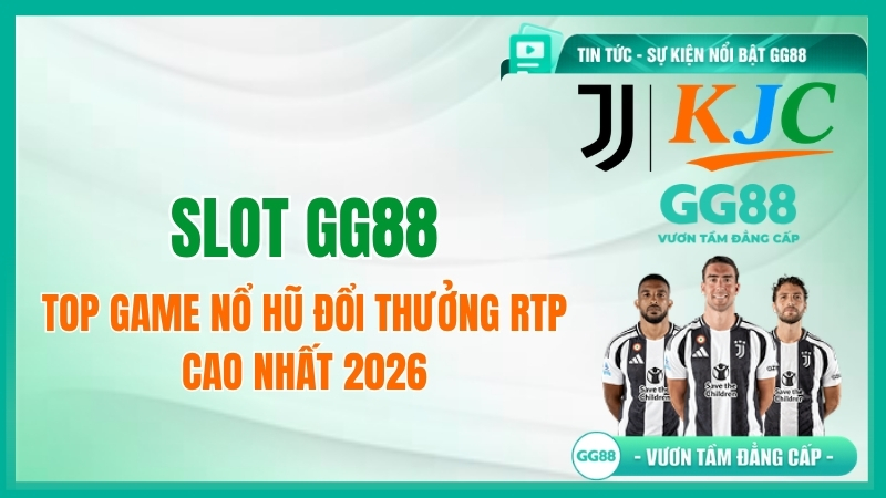 Slot GG88: Top Game Nổ Hũ Đổi Thưởng RTP Cao Nhất 2026