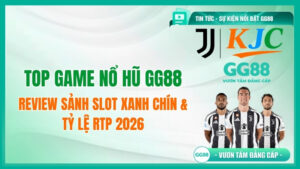 Top Game Nổ Hũ GG88: Review Sảnh Slot Xanh Chín & Tỷ Lệ RTP 2026